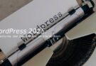 WordPress 2025: Key Features and Innovations on the Horizon By TheF5Info